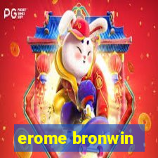 erome bronwin